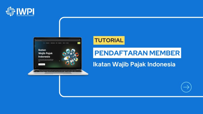 Simak! Ini Cara Daftar Anggota IWPI: Wadah Perjuangan Wajib Pajak Indonesia